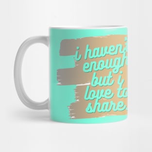 I like to share. Mug